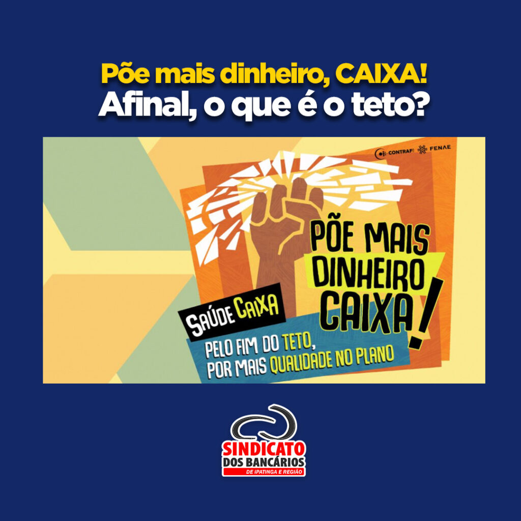 Põe mais dinheiro Caixa! Pelo fim do teto, por mais qualidade no plano