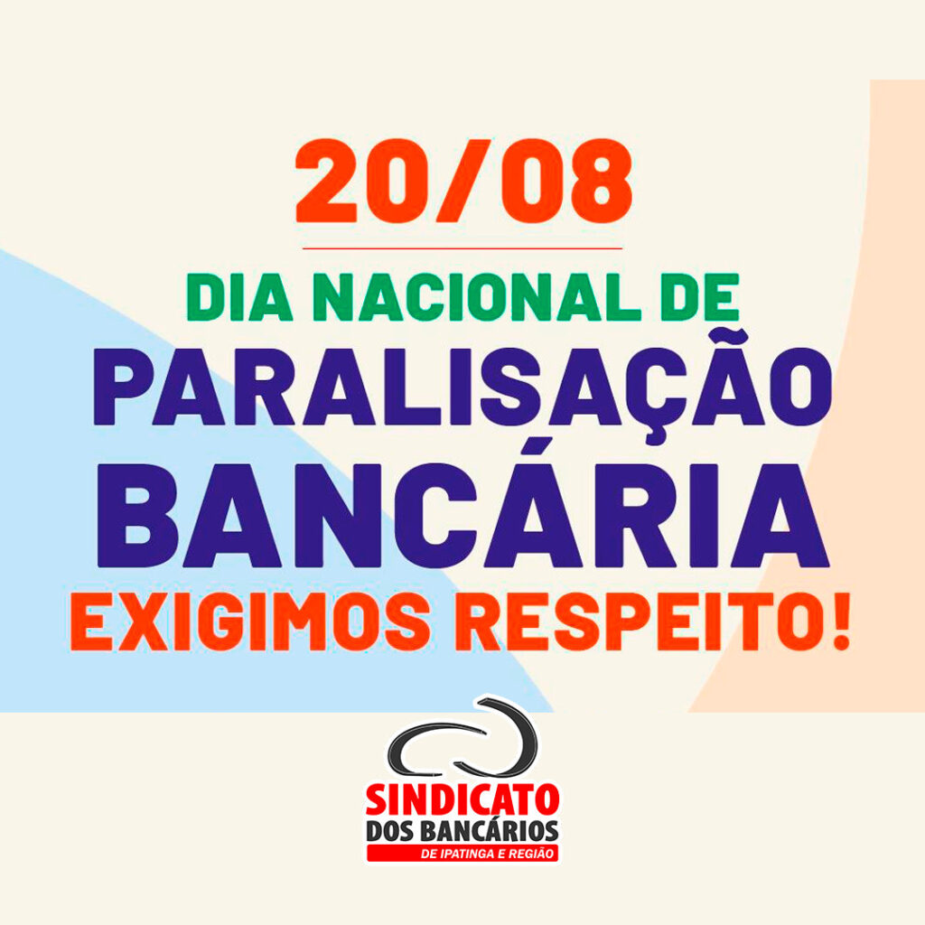 BANCÁRIOS DE IPATINGA E REGIÃO REJEITAM PROPOSTA DA FENABAN E APROVAM PARALISAÇÃO NO DIA 20