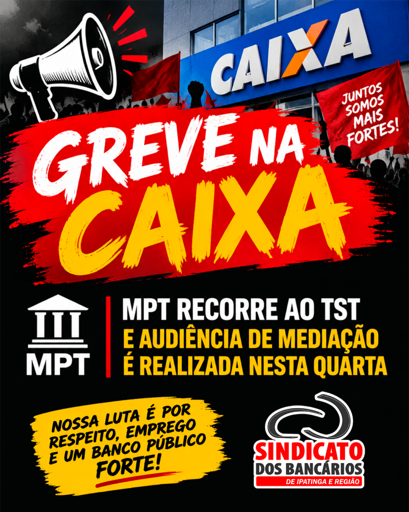Greve na Caixa: MPT recorre ao TST e audiência de mediação acontece nesta quarta-feira